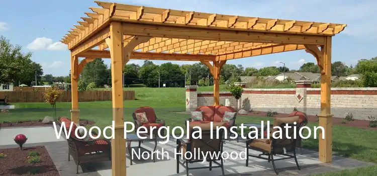 Wood Pergola Installation North Hollywood